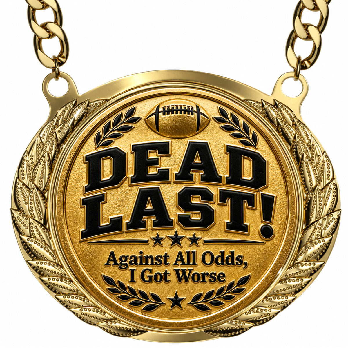 Dead Last - Against All Odds I Got Worse - Fantasy Football Winner Medalion