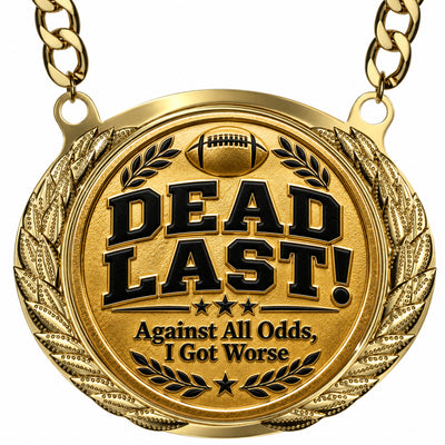 Dead Last - Against All Odds I Got Worse - Fantasy Football Winner Medalion