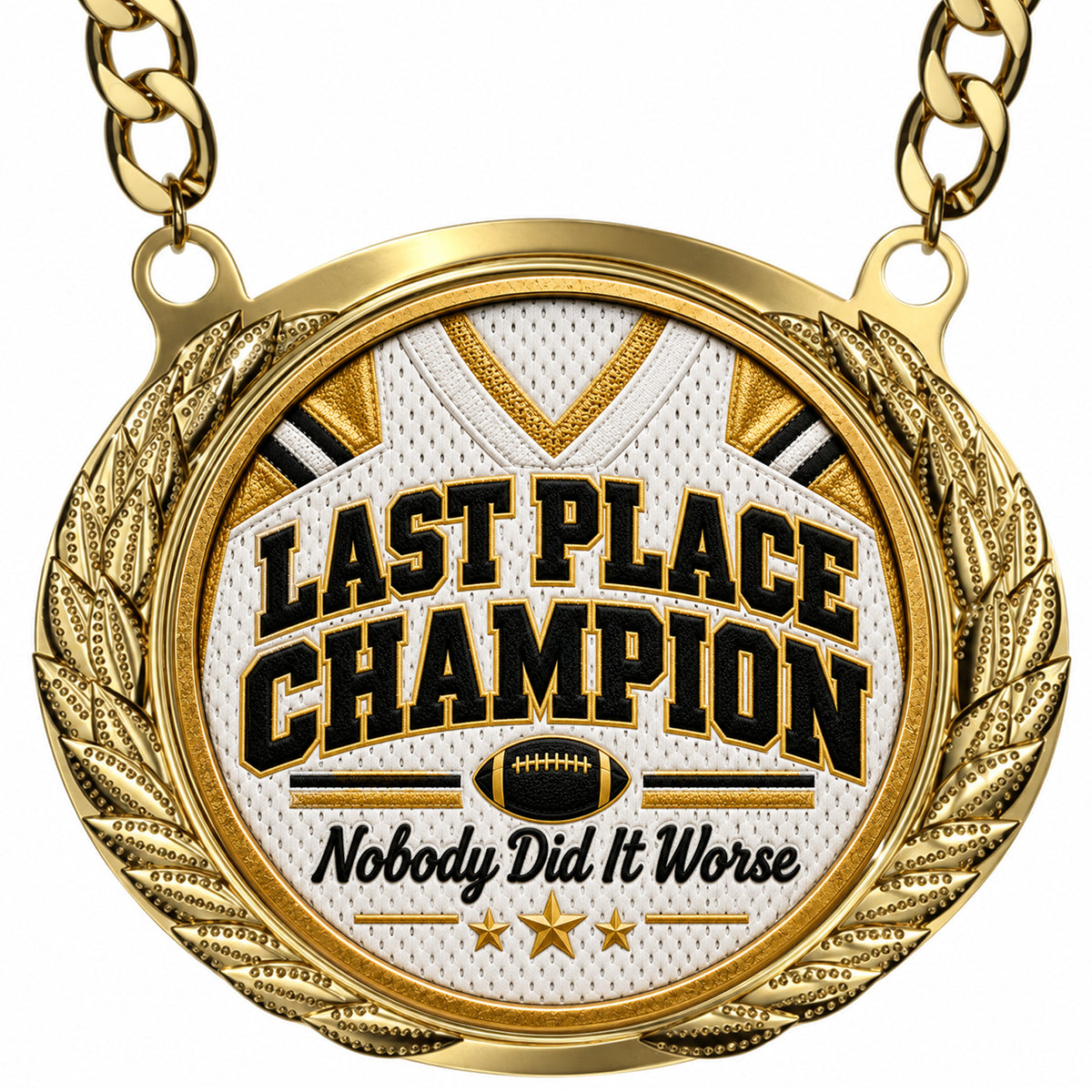 Last Place Champion - Nobody Did It Worse - Fantasy Football Winner Medalion